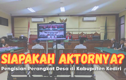 Tiga Kades Jadi Terdakwa, Misteri Aktor Utama Kasus Perangkat Desa di Kabupaten Kediri Belum Terkuak