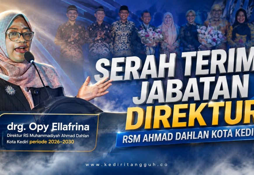 Direktur Baru RS Muhammadiyah Ahmad Dahlan Resmi Dilantik, Wali Kota Kediri Sampaikan Pesan Bangun Layanan Kesehatan lebih Humanis