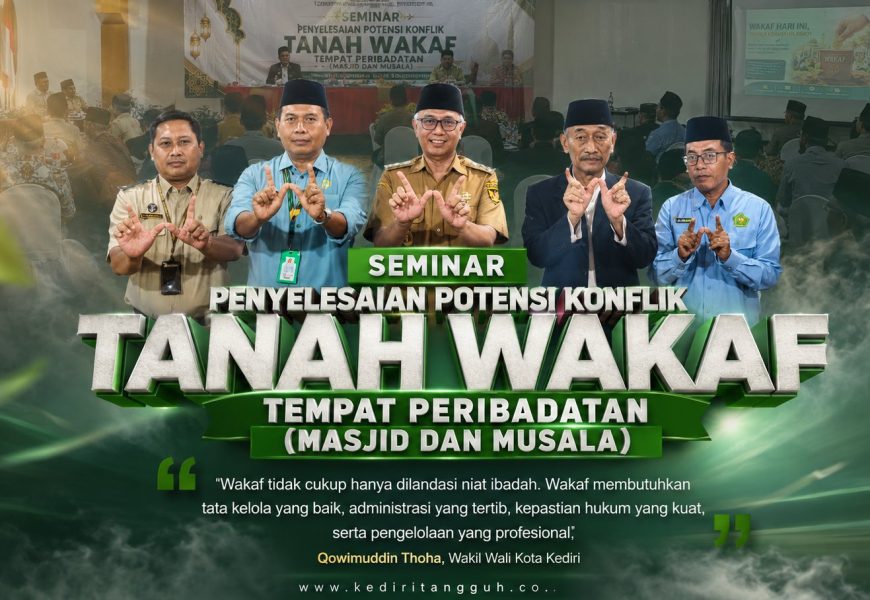 Harga Tanah Melambung, Sengketa Wakaf Mengintai: Kediri Perkuat Benteng Hukum Aset Umat Harga Tanah Melambung, Sengketa Wakaf Mengintai: Kediri Perkuat Benteng Hukum Aset Umat