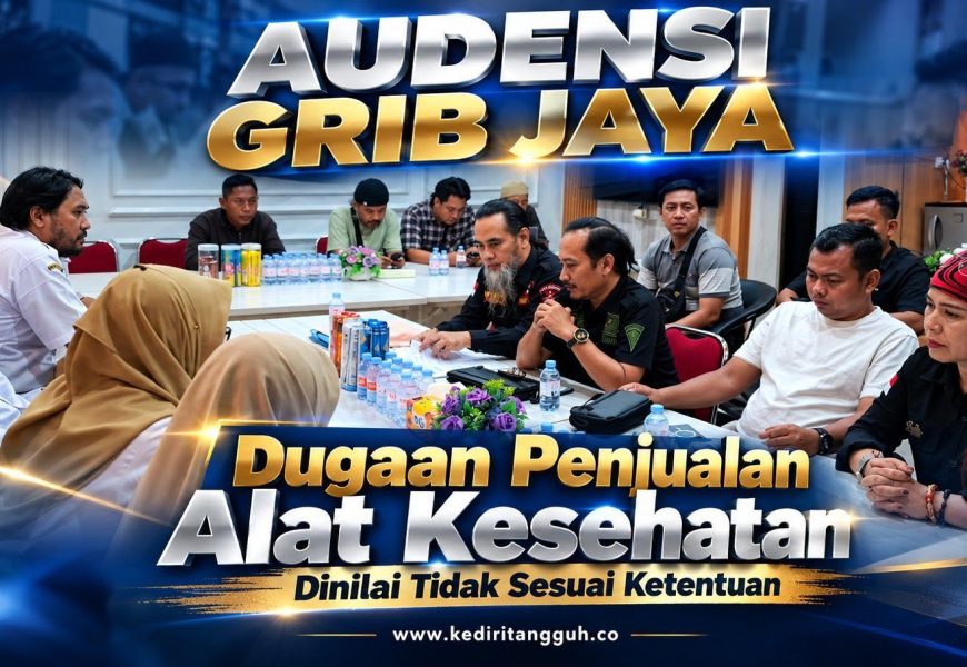 DPC GRIB Jaya Soroti Dugaan Penjualan Alkes Tak Sesuai Aturan, Dinkes Kediri Beberkan Hasil Pengawasan